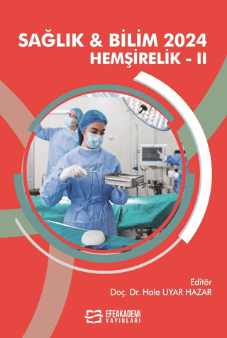 Sağlık ve Bilim 2024: Hemşirelik - II
