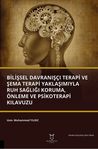 Bilişsel Davranışçı Terapi ve Şema Terapi Yaklaşımıyla Ruh Sağlığı Koruma, Önleme ve Psikoterapi Kılavuzu
