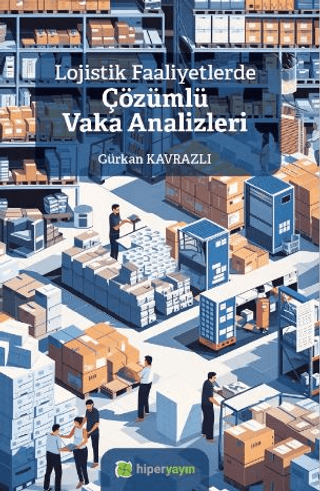 Lojistik Faaliyetlerde Çözümlü Vaka Analizleri