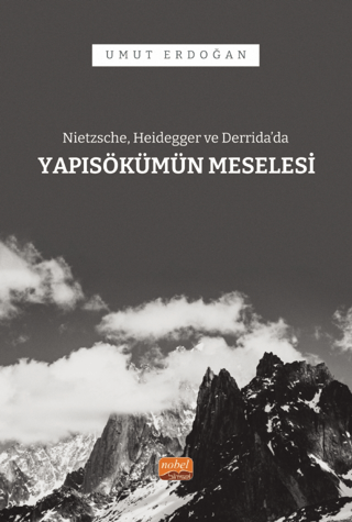 Nietzsche, Heidegger ve Derrida’da Yapısökümün Meselesi