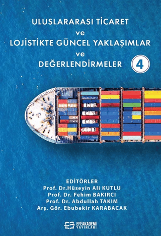 Uluslararası Ticaret ve Lojistikte Güncel Yaklaşımlar ve Değerlendirmeler - 4