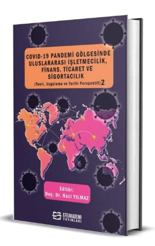 COVID-19 Pandemi Gölgesinde Uluslararası İşletmecilik, Finans, Ticaret ve Sigortacılık (Teori, Uygulama ve Tarihi Perspektif) 2