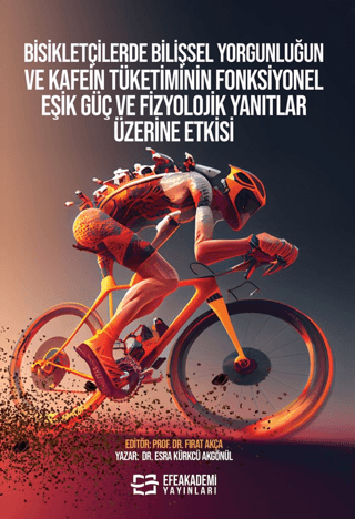 Bisikletçilerde Bilişsel Yorgunluğun ve Kafein Tüketiminin Fonksiyonel Eşik Güç ve Fizyolojik Yanıtlar Üzerine Etkisi