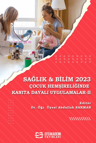 Sağlık & Bilim 2023: Çocuk Hemşireliğinde Kanıta Dayalı Uygulamalar - II