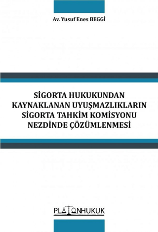 Sigorta Hukukundan Kaynaklanan Uyuşmazlıkların Sigorta Tahkim Komisyonu Nezdinde Çözümlenmesi