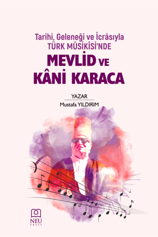 Tarihi Geleneği ve İcrasıyla Türk Musikisinde Mevlid ve Kani Karaca