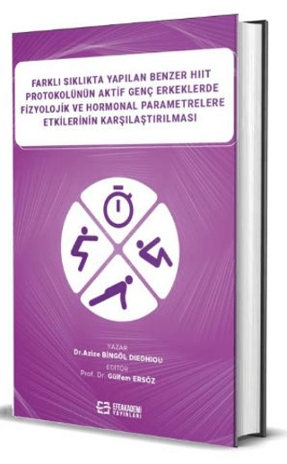 Farklı Sıklıkta Yapılan Benzer HIIT Protokolünün Aktif Genç Erkeklerde Fizyolojik ve Hormonal Parametrelere Etkilerinin Karşılaştırılması