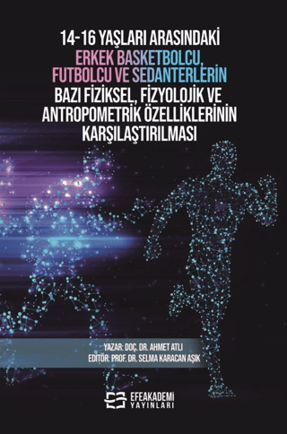 14-16 Yaşları Arasındaki Erkek Basketbolcu, Futbolcu ve Sedanterlerin Bazı Fiziksel, Fizyolojik ve Antropometrik Özelliklerinin Karşılaştırılması