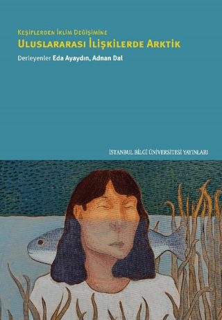 Keşiflerden İklim Değişimine Uluslararası İlişkilerde Arktik