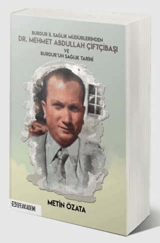 Burdur İl Sağlık Müdürlerinden Dr. Mehmet Abdullah Çiftçibaşı ve Burdur’un Sağlık Tarihi