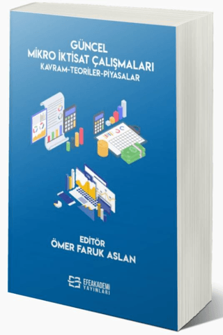 Güncel Mikro İktisat Çalışmaları Kavram-Teoriler-Piyasalar