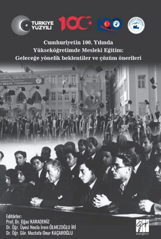 Cumhuriyetin 100. Yılında Yükseköğretimde Mesleki Eğitim: Geleceğe Yönelik Beklentiler Ve Çözüm Önerileri