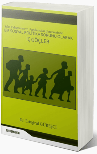 Saha Çalışmaları ve Uygulamalar Çerçevesinde Bir Sosyal Politika Sorunu Olarak İç Göçler