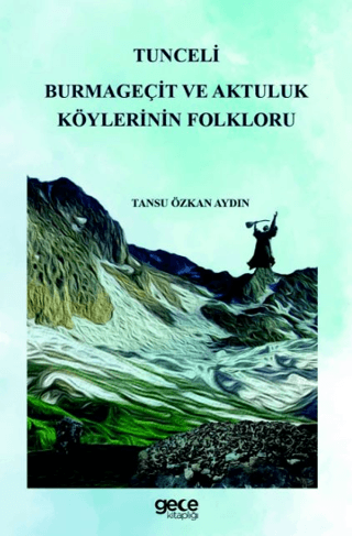Tunceli Burmageçit ve Aktuluk Köylerinin Folkloru