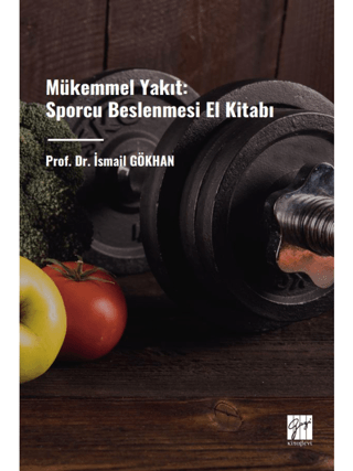 Mükemmel Yakıt: Sporcu Beslenmesi El Kitabı