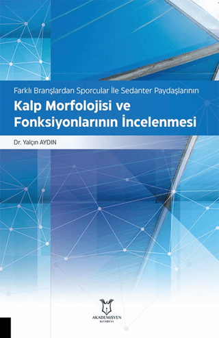 Farklı Branşlardan Sporcular İle Sedanter Paydaşlarının Kalp Morfolojisi ve Fonksiyonlarının İncelenmesi