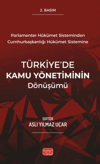 Parlamenter Hükümet Sisteminden Cumhurbaşkanlığı Hükümet Sistemine Türkiye’de Kamu Yönetiminin Dönüşümü