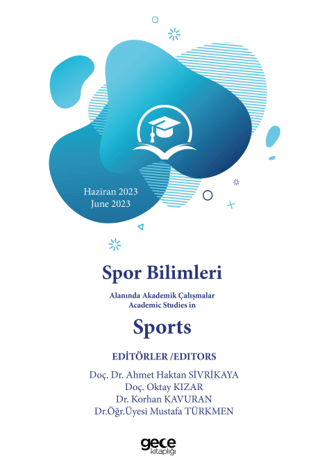 Spor Bilimleri Alanında Akademik Çalışmalar Academic Studies in Sports - Haziran 2023 2023 June