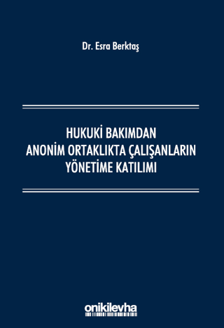 Hukuki Bakımdan Anonim Ortaklıkta Çalışanların Yönetime Katılımı
