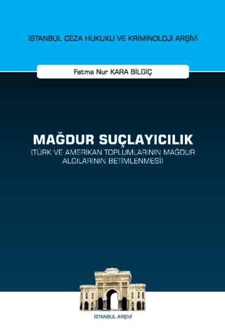 Mağdur Suçlayıcılık (Türk ve Amerikan Toplumlarının Mağdur Algılarının Betimlenmesi)