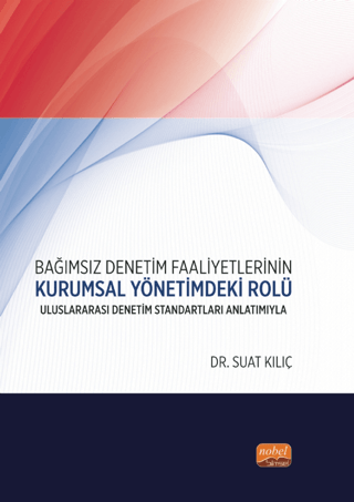 Bağımsız Denetim Faaliyetlerinin Kurumsal Yönetimdeki Rolü: Uluslararası Denetim Standartları Anlatımıyla