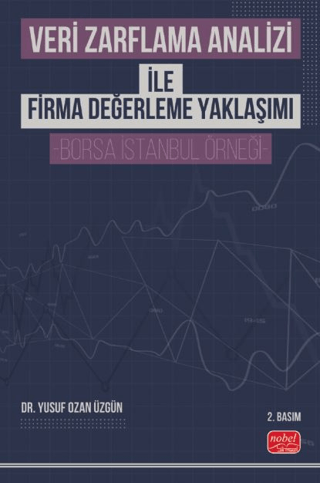 Veri Zarflama Analizi ile Firma Değerleme Yaklaşımı -Borsa İstanbul Örneği-