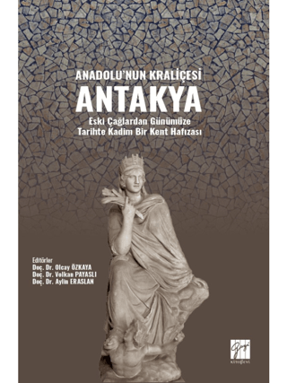 Anadolu'nun Kraliçesi Antakya