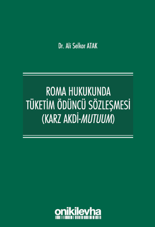 Roma Hukukunda Tüketim Ödüncü Sözleşmesi (Karz Akdi-Mutuum)
