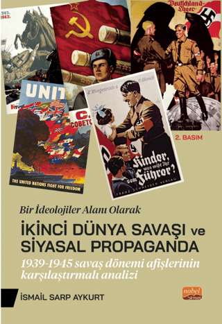 Bir İdeolojiler Alanı Olarak İkinci Dünya Savaşı Ve Siyasal Propaganda: 1939-1945 Savaş Dönemi Afişlerinin Karşılaştırmalı Analiz