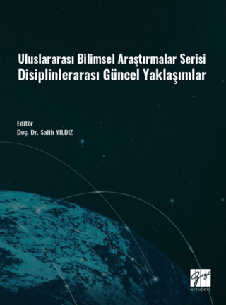 Uluslararası Bilimsel Araştırmalar Serisi Disiplinlerarası Güncel Yaklaşımlar
