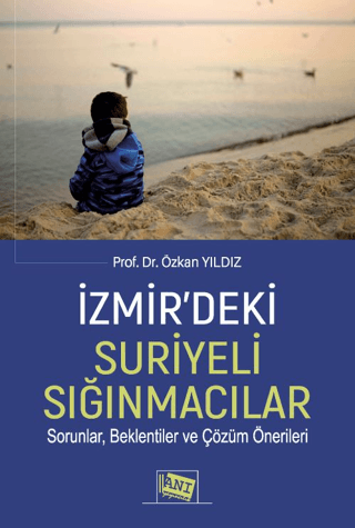 İzmir’deki Suriyeli Sığınmacılar Sorunlar, Beklentiler Ve Çözüm Önerileri