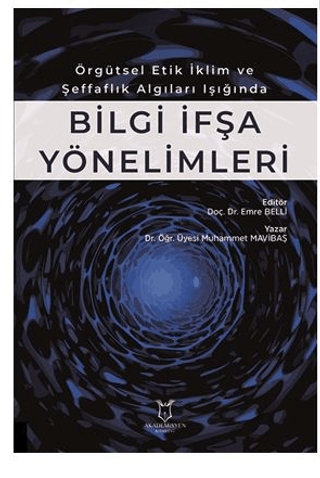 Örgütsel Etik İklim ve Şeffaflık Algıları Işığında Bilgiİ fşa Yönelimleri