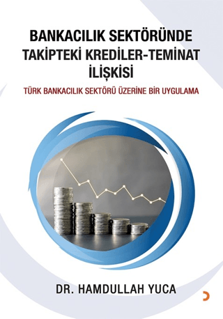Bankacılık Sektöründe Takipteki Krediler Teminat İlişkisi