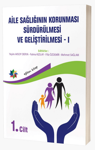 Aile Sağlığının Korunması, Sürdürülmesi Ve Geliştirilmesi / 1. Cilt