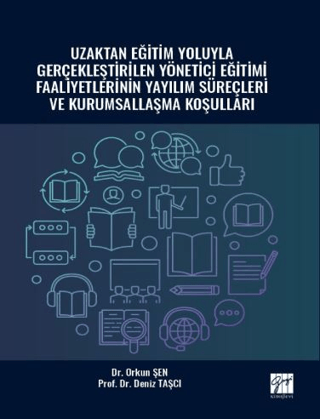Uzaktan Eğitim Yoluyla Gerçekleştirilen Yönetici Eğitimi Faaliyetlerinin Yayılım Süreçleri ve Kurumsallaşma Koşulları