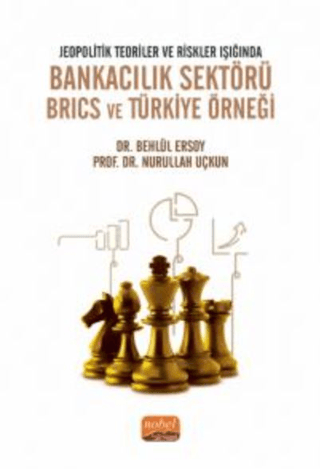 Jeopolitik Teoriler Ve Riskler Işığında Bankacılık Sektörü Brıcs Ve Türkiye Örneği