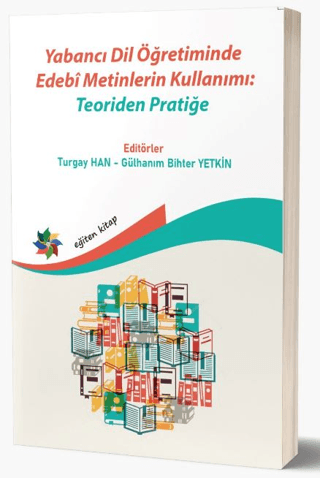 Yabancı Dil Öğretiminde Edebi Metinlerin Kullanımı: Teoriden Pratiğe