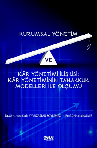 Kurumsal Yönetim Ve Kar Yönetimi İlişkisi : Kar Yönetiminin Tahakkuk Modelleri İle Ölçümü