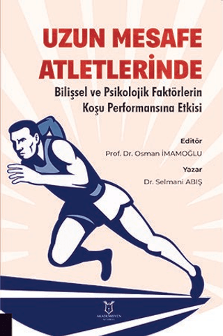 Uzun Mesafe Atletlerinde Bilişsel ve Psikolojik Faktörlerin Koşu Performansına Etkisi