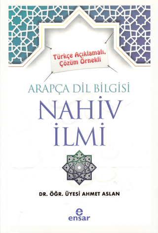 Türkçe Açıklamalı, Çözüm Örnekli Arapça Dil Bilgisi Nahiv İlmi