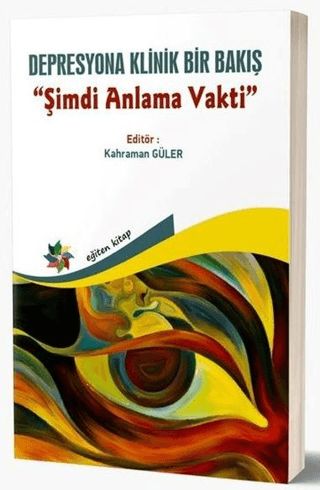 Depresyona Klinik Bir Bakış - Şimdi Anlama Vakti