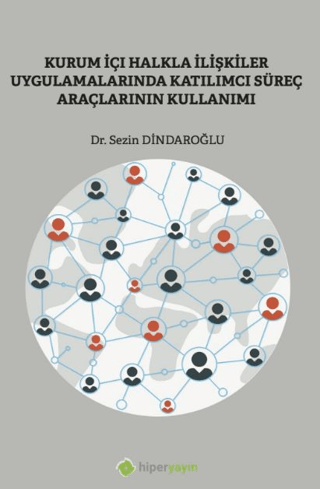 Kurum İçi Halkla İlişkiler Uygulamalarında Katılımcı Süreç Araçlarının Kullanımı