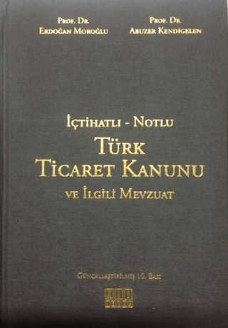 İçtihatlı - Notlu Türk Ticaret Kanunu ve İlgili Mevzuat
