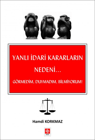Yanlı İdari Kararların Nedeni - Görmedim, Duymadım, Bilmiyorum!
