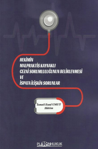 Hekimin Malpraktis Kaynaklı Cezai Sorumluluğunun Belirlenmesi ve İspata İlişkin Sorunlar