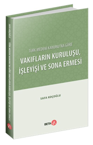 Türk Medeni Kanunu’na Göre Vakıfların Kuruluşu, İşleyişi ve Sona Ermesi