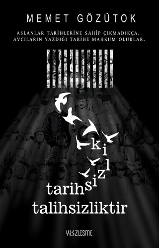 Tarihsizlik Talihsizliktir