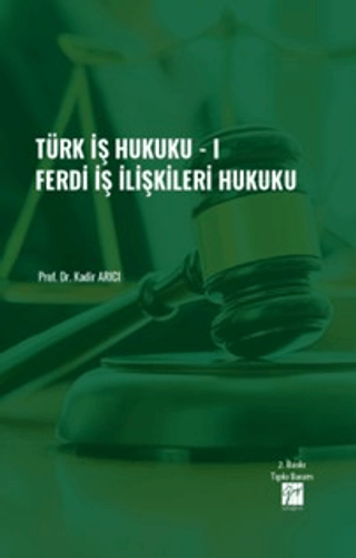 Türk İş Hukuku - I - Ferdi İş İlişkileri Hukuku
