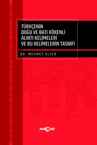 Türkçenin Doğu Ve Batı Kökenli Alıntı Kelimeleri Ve Bu Kelimelerin Tasnifi