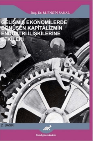 Gelişmiş Ekonomilerde Dönüşen Kapitalizmin Endüstri İlişkilerine Etkileri